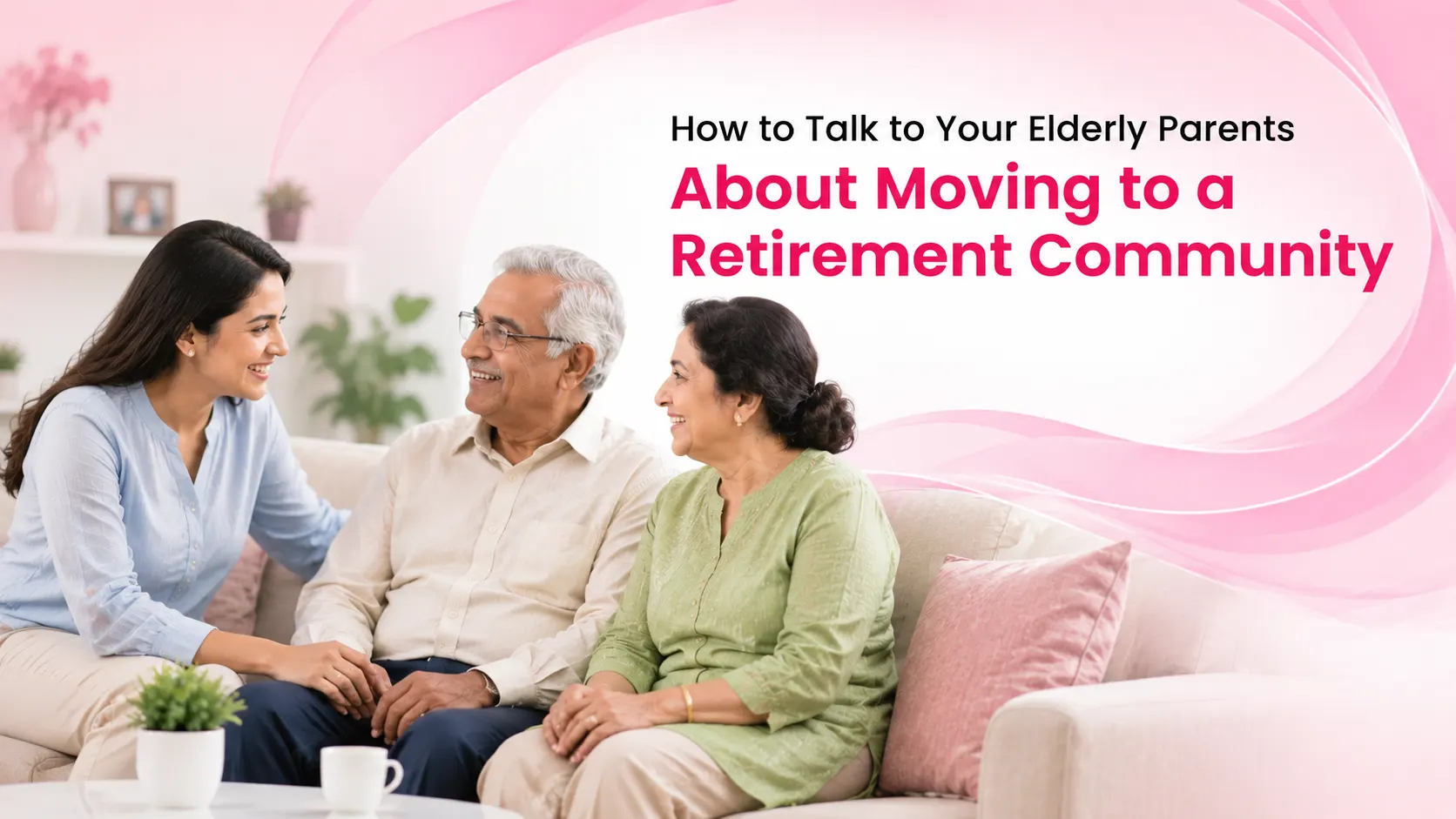 How to Talk to Your Elderly Parents About Moving to a Retirement Community