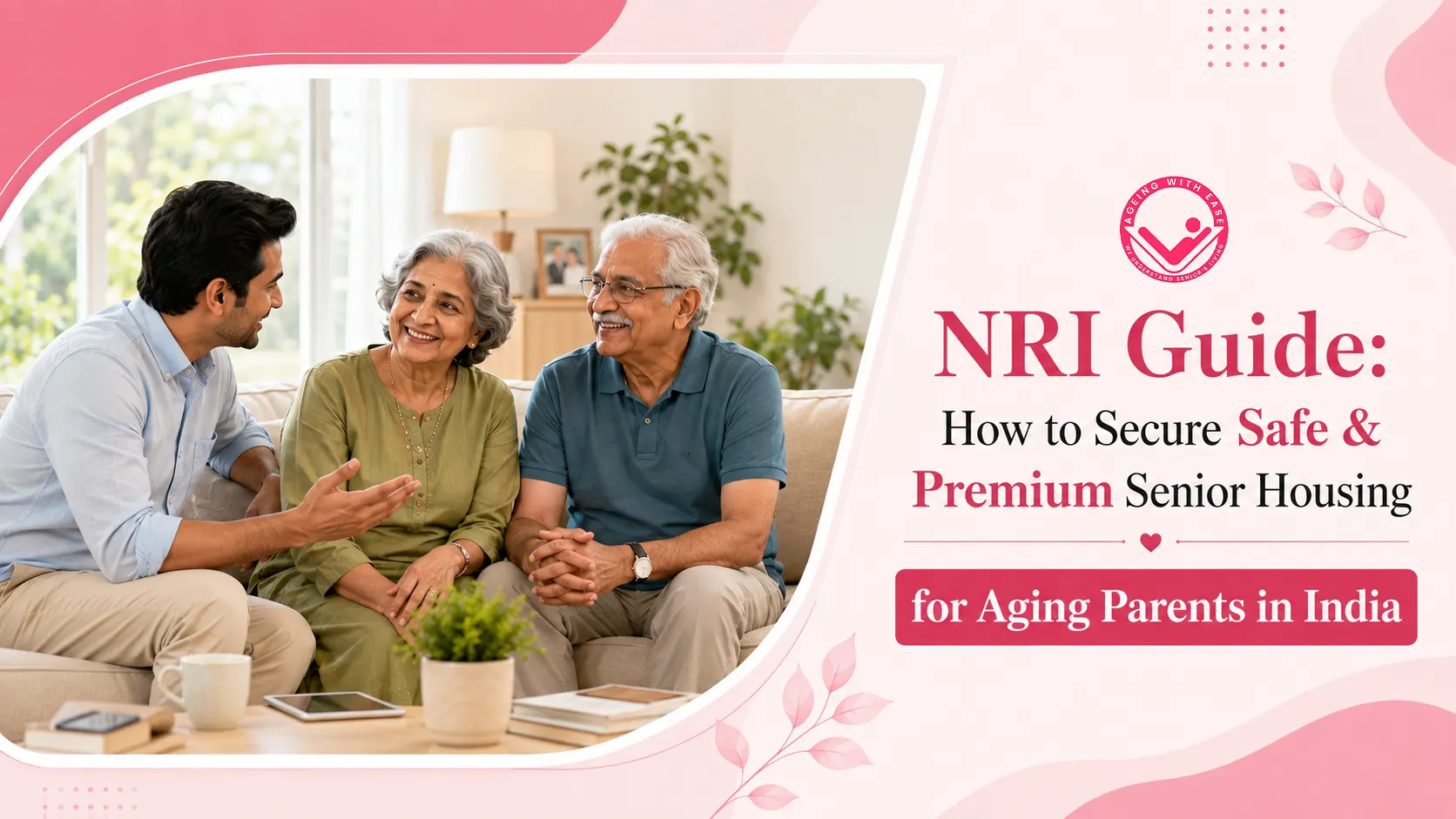 NRI Guide: How to Secure Safe & Premium Senior Housing for Aging Parents in India
